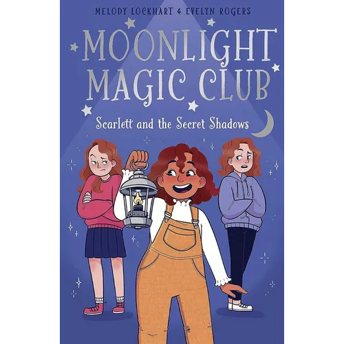 Moonlight Magic Club: Scarlett and the Secret Shadows
