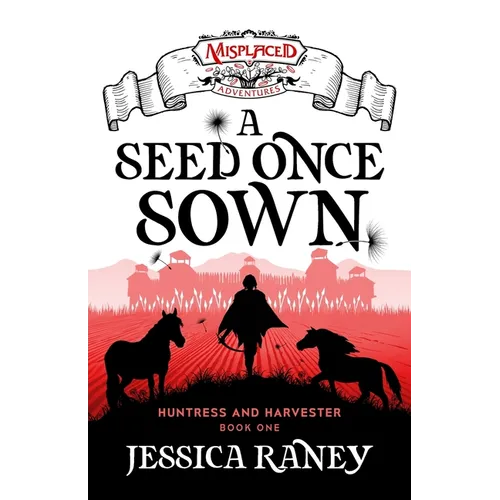 A Seed Once Sown - A Misplaced Adventures Novel