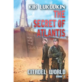 The Secret of Atlantis (Citadel World Book #2)
