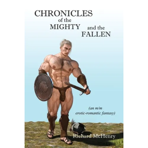 Chronicles of the Mighty and the Fallen: an m/m erotic-romantic fantasy