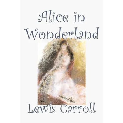 Alice in Wonderland by Lewis Carroll, Fiction, Classics, Fantasy, Literature