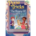 The Angry Elf: A Branches Book (Pixie Tricks #5): Volume 5