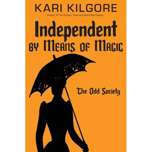 Independent by Means of Magic: The Odd Society: Book One