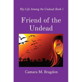 Friend of the Undead: My Life Among the Undead: Book 1
