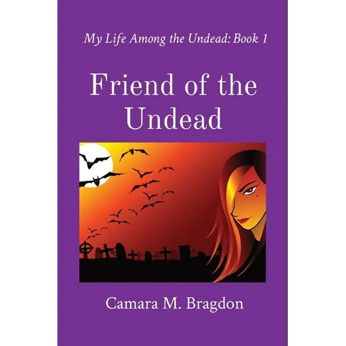 Friend of the Undead: My Life Among the Undead: Book 1