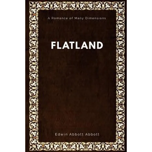 Flatland: A Romance of Many Dimensions