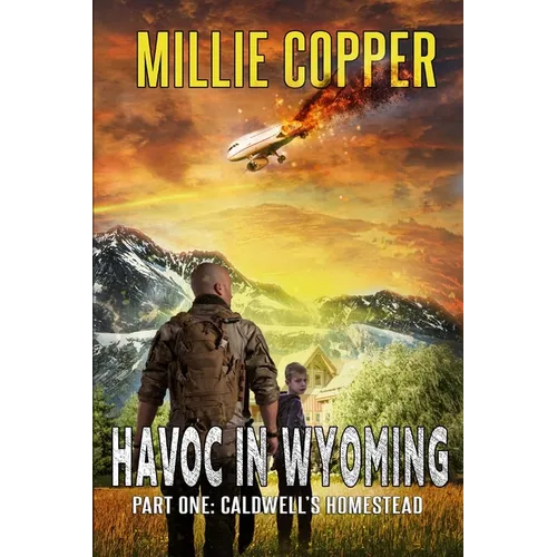 Caldwell's Homestead: Havoc in Wyoming, Part 1 America's New Apocalypse