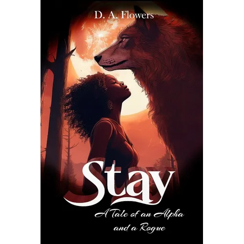 Stay: A Tale of an Alpha and a Rogue