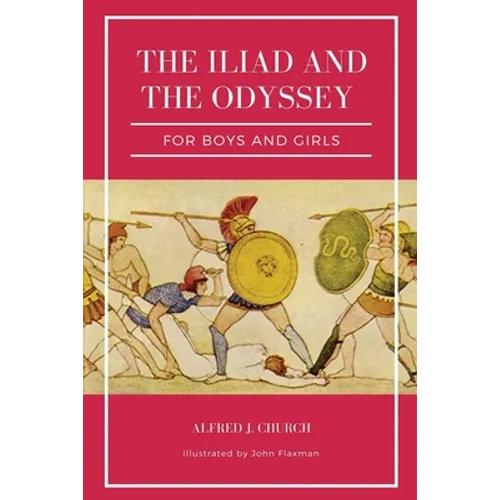The Iliad and the Odyssey for boys and girls (Illustrated): Easy to Read Layout