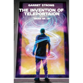 Garret Strong The Invention of Teleportation "Beam Me Up!"