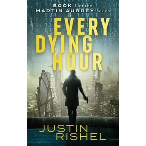 Every Dying Hour: Book 1 of the Martin Aubrey Series