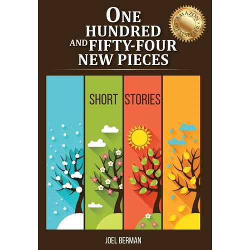 One Hundred and Fifty-Four New Pieces: Short Stories