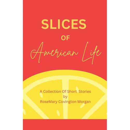 Slices of American Life A Collection Of Short Stories