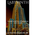 Labyrinth: A small collection of fantastical short stories