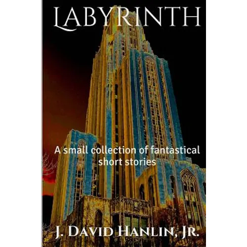 Labyrinth: A small collection of fantastical short stories
