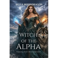 Witch of the Alpha: The Alpha King's Breeder Book 19