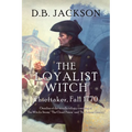 The Loyalist Witch: Thieftaker, Fall 1770