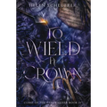 To Wield a Crown