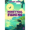 Heretical Fishing 2: A Cozy Guide to Annoying the Cults, Outsmarting the Fish, and Alienating Oneself