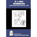 H. L. Gold Resurrected: Selected Science Fiction Stories of H. L. Gold