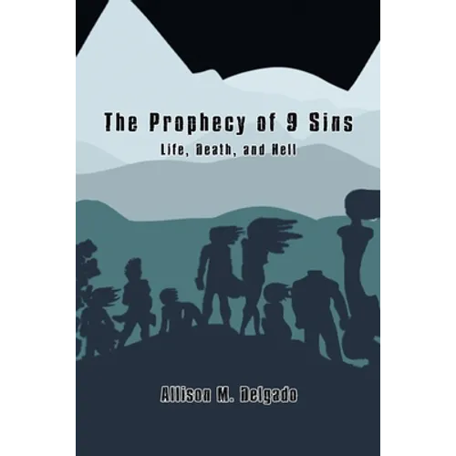The Prophecy of 9 Sins: Life, Death, and Hell