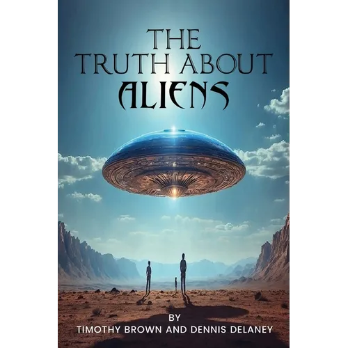 The Truth About Aliens