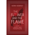 The Flower and the Flame: A Hades and Persephone Retelling