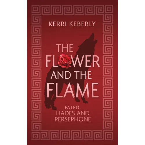 The Flower and the Flame: A Hades and Persephone Retelling