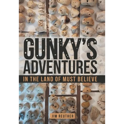 Gunky's Adventures: In the Land of Must Believe
