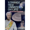 Strange New Variations on Life: Escape from Planet Earth