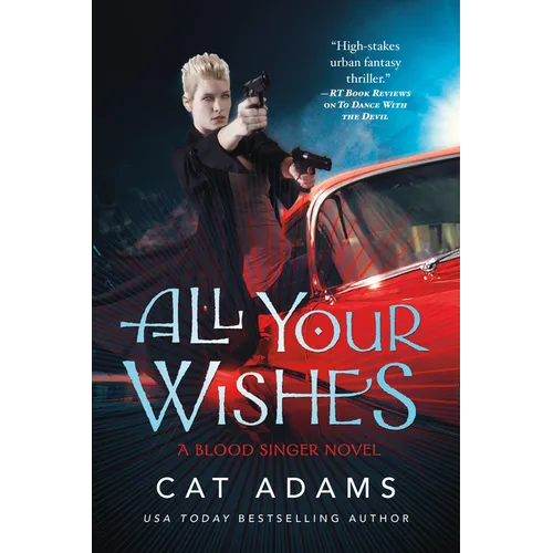 All Your Wishes: A Blood Singer Novel
