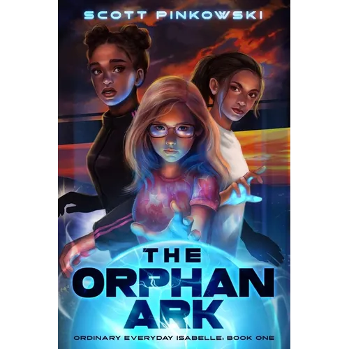 The Orphan Ark: Ordinary Everyday Isabelle: Book One