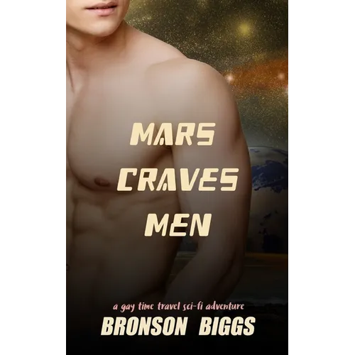 Mars Craves Men: A Gay Time Travel Sci-Fi Adventure