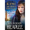 King Arthur's Sister: The Once and Future Queen