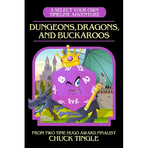 Dungeons, Dragons, And Buckaroos: A Select Your Own Timeline Adventure