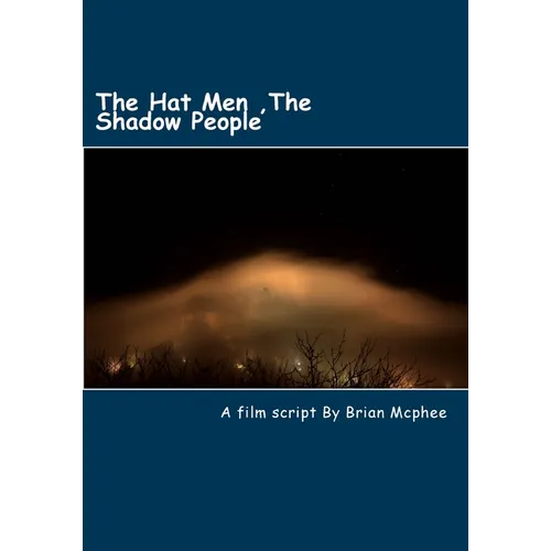 The Hat Men: Shadow People & Men in Black