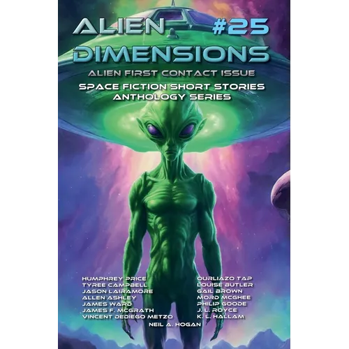 Alien Dimensions #25 Alien First Contact Issue: Space Fiction Short Stories Anthology Series