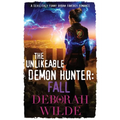 The Unlikeable Demon Hunter: Fall: A Devilishly Funny Urban Fantasy Romance