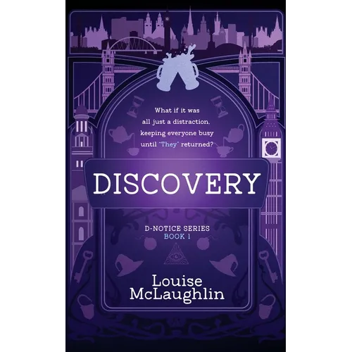Discovery: What if it was all a distraction, keeping everyone busy until "They" returned?