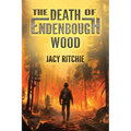 The Death of Endenbough Wood