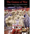 The Games of War: A Treasury of Rules for Battles with Toy Soldiers, Ships and Planes