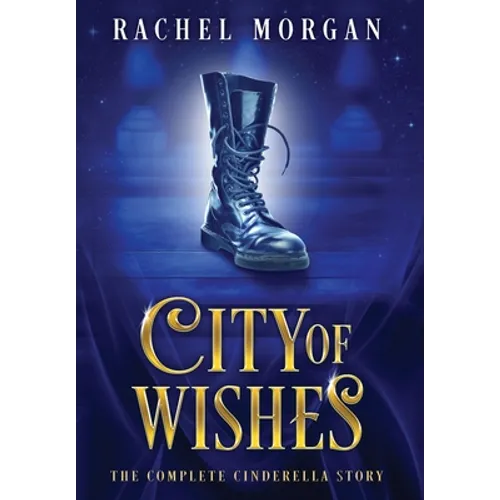 City of Wishes: The Complete Cinderella Story
