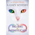 The Big Bag of Infinite Cats: A Cozy Mystery