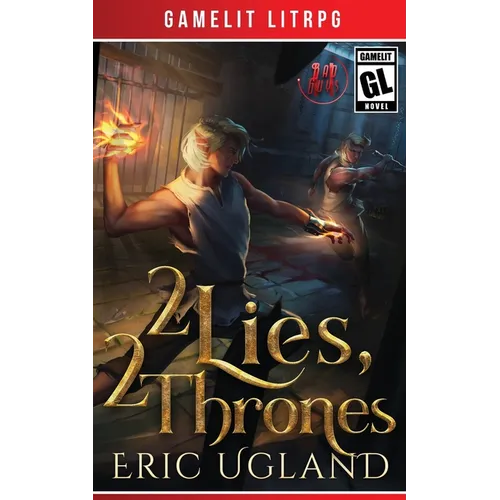2 Lies, 2 Thrones: A Gamelit/LitRPG Adventure
