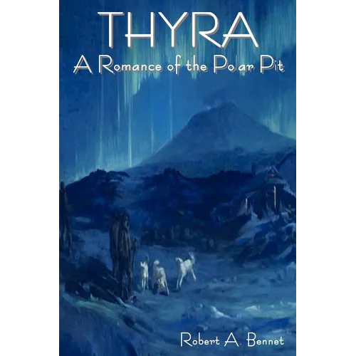 Thyra: A Romance of the Polar Pit