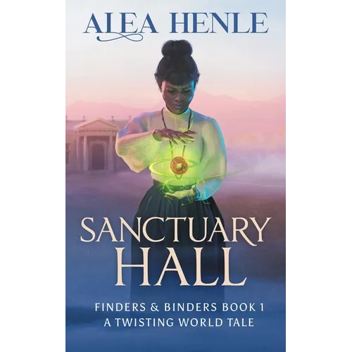 Sanctuary Hall: A Twisting World Tale (Finders & Binders 1)