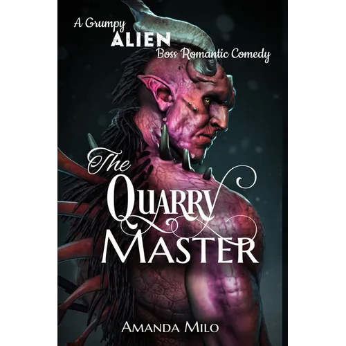 The Quarry Master: A Grumpy Alien Boss Romantic Comedy
