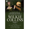 The Collected Supernatural and Weird Fiction of Wilkie Collins: Volume 3-Contains one novel 'Dead Secret, ' two novelettes 'Mrs Zant and the Ghost' an