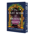 The Last Wish of Bristol Keats: [Limited Stenciled Edge Edition]
