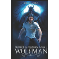 Project Bloodborn - Book 1: WOLF MAN: A werewolf, shapeshifter novel.